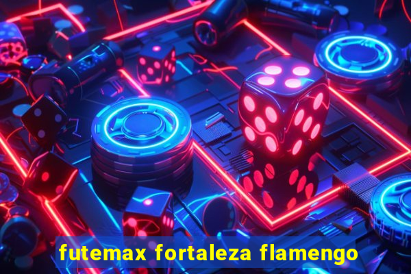 futemax fortaleza flamengo